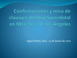 Agua Prieta, Son., 14 de Junio de 2010
 