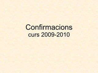 Confirmacions curs 2009-2010 