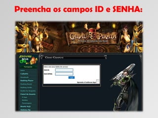 Preencha os campos ID e SENHA: 
