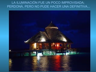 LA ILUMINACIÓN FUE UN POCO IMPROVISADA;
PERDONÁ, PERO NO PUDE HACER UNA DEFINITIVA...
 
