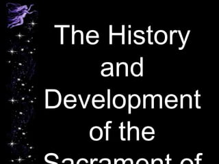The History
    and
Development
   of the
 