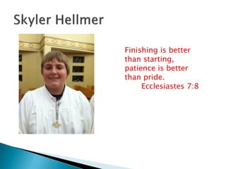 Finishing is better
than starting,
patience is better
than pride.
Ecclesiastes 7:8
 