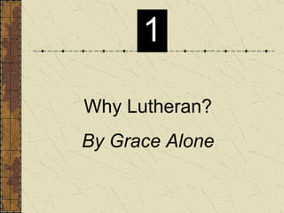 Why Lutheran? By Grace Alone 