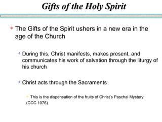 GGiiffttss ooff tthhee HHoollyy SSppiirriitt 
 The Gifts of the Spirit ushers in a new era in the 
age of the Church 
 D...