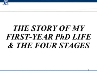 THE STORY OF MY FIRST-YEAR PhD LIFE & THE FOUR STAGES 