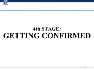 4th STAGE: GETTING CONFIRMED 