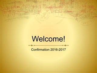 Welcome!
Confirmation 2016-2017
 