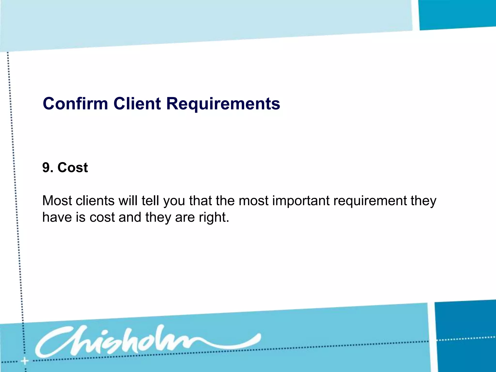 Confirm Client Requirements7. Software compatibilityYou need to know what software the client intends to run, both now and in the near future.
