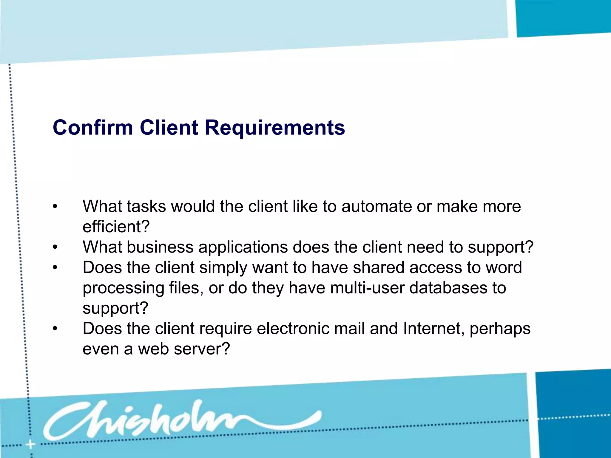 What business applications does the client need to support?