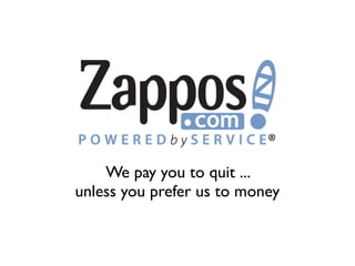 We pay you to quit ...
unless you prefer us to money
 