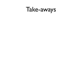 Take-aways
 