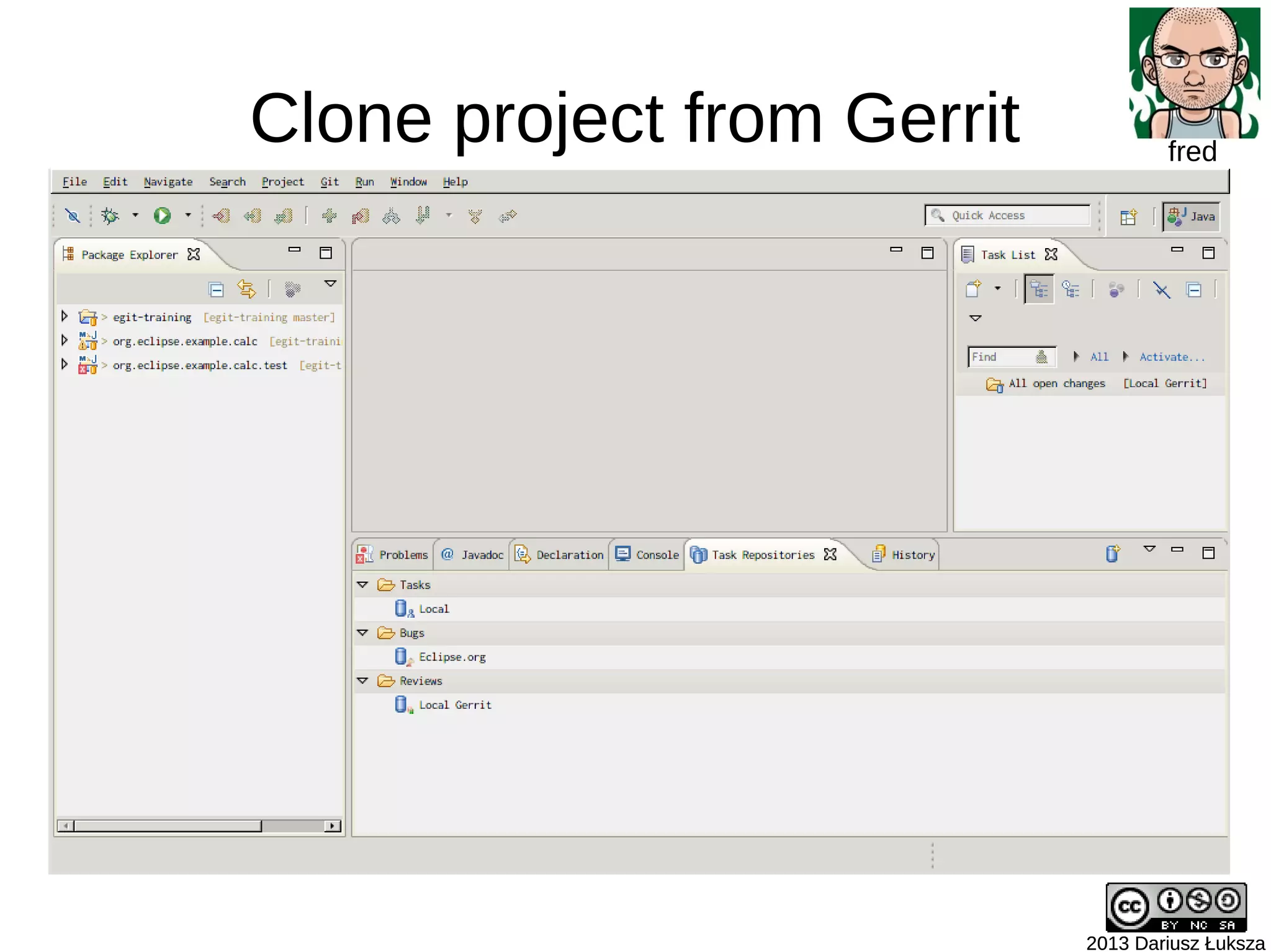 Clone project from Gerrit
2013 Dariusz Łuksza2013 Dariusz Łuksza
fred
 