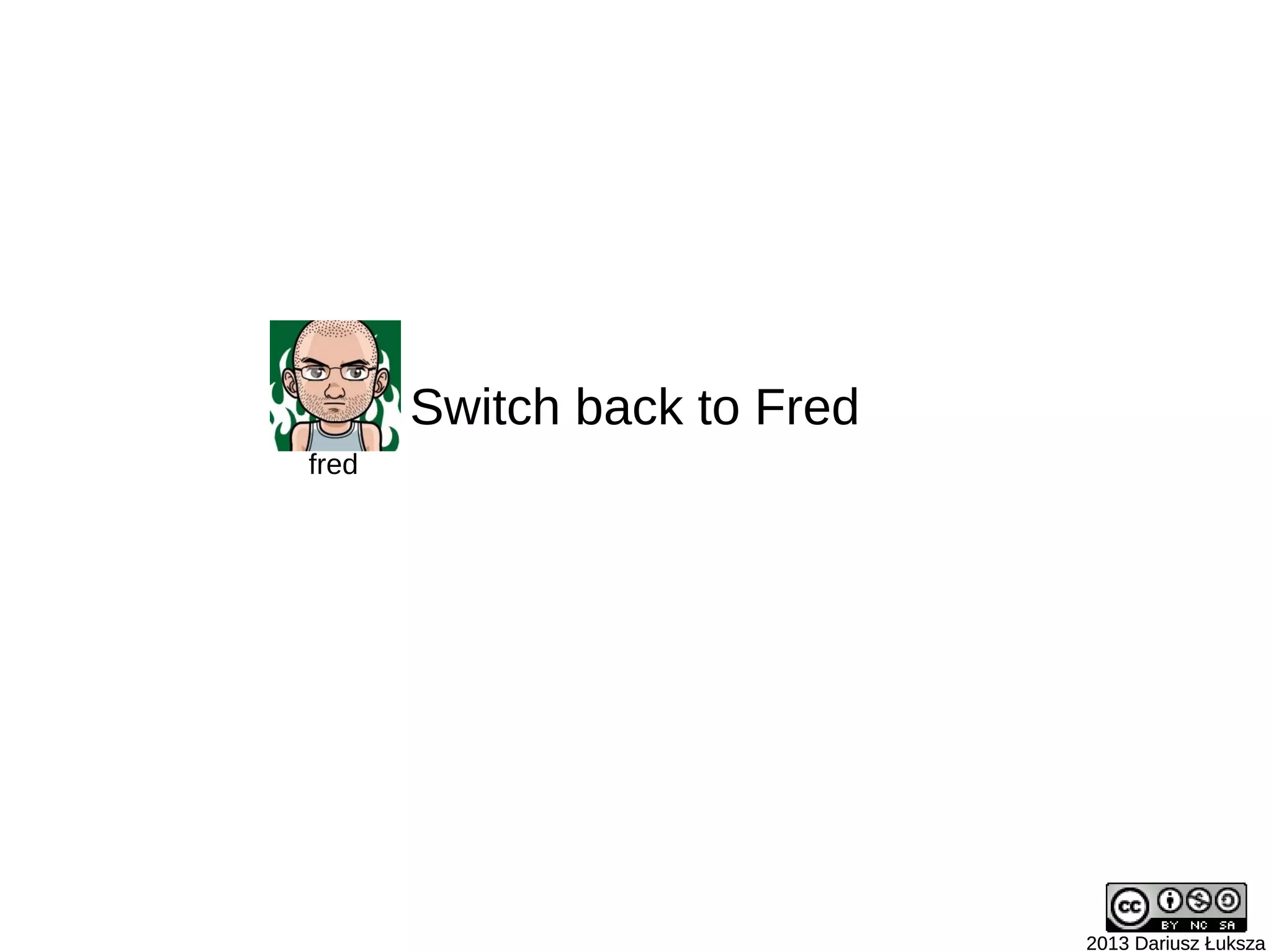 2013 Dariusz Łuksza2013 Dariusz Łuksza
fred
Switch back to Fred
 