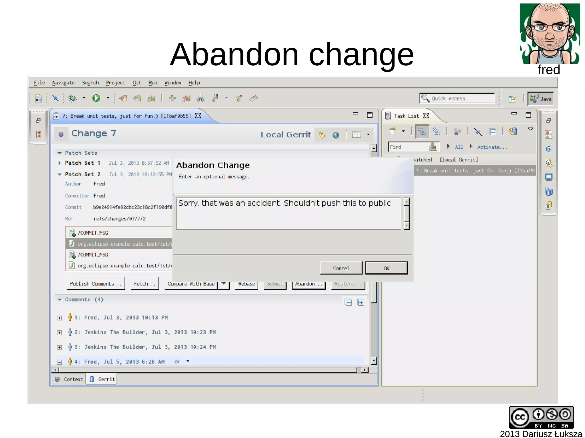 Abandon change
2013 Dariusz Łuksza2013 Dariusz Łuksza
fred
 