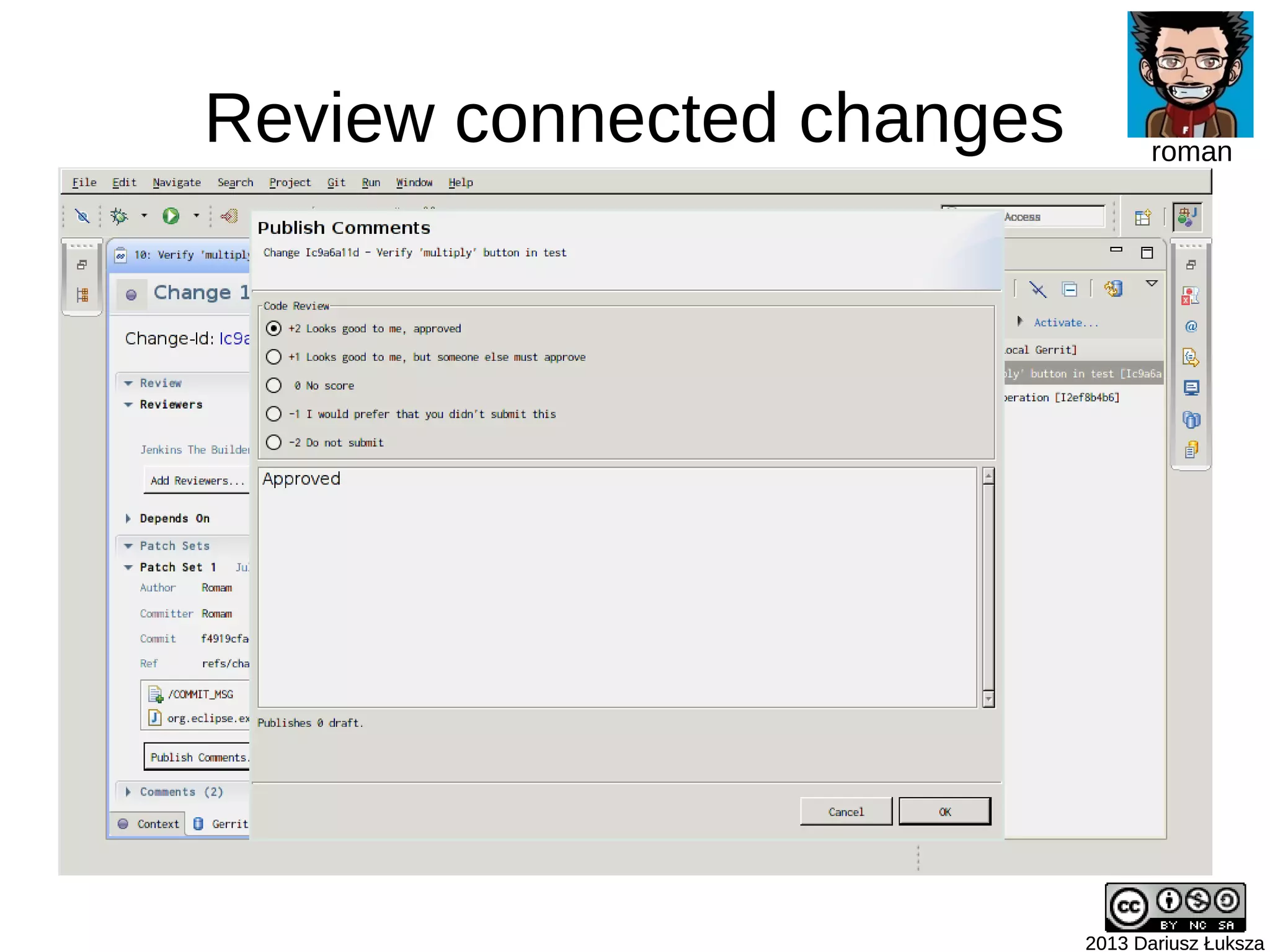 Review connected changes
2013 Dariusz Łuksza2013 Dariusz Łuksza
roman
 