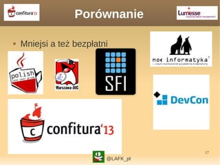 17
Porównanie
 Mniejsi a też bezpłatni
@LAFK_pl
 