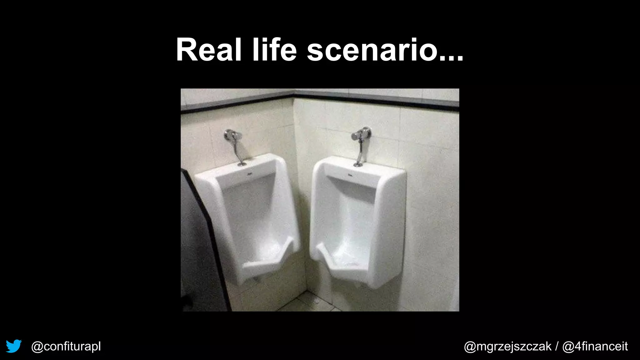 @confiturapl @mgrzejszczak / @4financeit
Real life scenario...
 