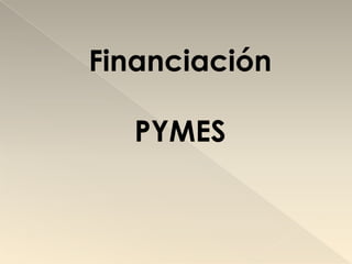 Financiación

   PYMES
 