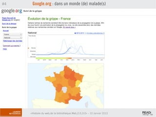 #4    Google.org : dans un monde (de) malade(s)




     «Histoire du web,de la bibliothèque.Web,2.0,3.0» - 10 Janvier 2013
 