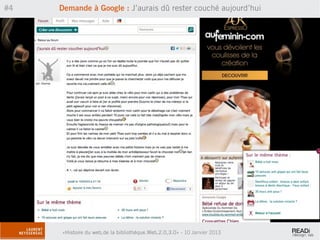 #4   Demande à Google : J’aurais dû rester couché aujourd’hui




     «Histoire du web,de la bibliothèque.Web,2.0,3.0» - 10 Janvier 2013
 