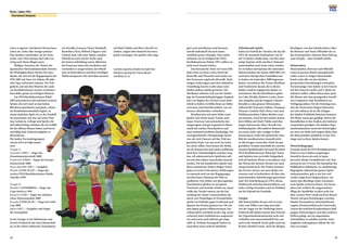 18
Korea / Japan 2001
19
Tournament Analyses
triert zu agieren. Auf diesem Niveau kann
schon ein mehr oder weniger präziser
Pass darüber entscheiden, ob ein Team
weiter vom Titel träumen darf oder vor-
zeitig nach Hause fliegen muss.
Philippe Troussier, der Trainer der
japanischen Nationalmannschaft, betonte
die Wichtigkeit dieser Partien für seine
Spieler, die sich auf die Begegnung bei der
WM 2002 mit Stars wie Zidane, Rivaldo
oder Figo vorbereiten müssen. Die Gele-
genheit, sich mit den Meistern der ande-
ren Konföderationen messen zu können,
kam daher genau im richtigen Moment.
Am FIFA/Konföderationen-Pokal
2001 präsentierten sich technisch versierte
Spieler, die sich rasch an den hohen
Rhythmus gewöhnten und guten, schnel-
len Kombinationsfussball zeigten. In
einem einfachen Spiel, wie es der Fussball
ist, kann keiner nur stur auf seiner Posi-
tion verharren. Gefragt sind Spieler, die
sich taktisch klug verhalten,die ein Gefühl
für die offenen Räume haben und bereit
und fähig sind, Defensivaufgaben zu
übernehmen.
Die beiden Vorrundengruppen
setzten sich wie folgt zusam-
men:
Gruppe A:
Australien (OFC) – Sieger der
Ozeanienmeisterschaft 2000
Frankreich (UEFA) – Sieger der Europa-
meisterschaft 2000
Korea Republik (AFC) – Gastgeber
Mexiko (CONCACAF) – Sieger des
zweiten FIFA/Konföderationen-Pokals
(Mexiko 1999)
Gruppe B:
Brasilien (CONMEBOL) – Sieger der
Copa América 1999
Kamerun (CAF) – Sieger des Afrikani-
schen Nationenpokals 2000
Kanada (CONCACAF) – Sieger des Gold
Cup 2000
Japan (AFC) – Gastgeber und Sieger
des Asienpokals
In der Gruppe A trat Weltmeister und
Favorit Frankreich mit einer Mannschaft
an, in der neben erfahrenen Teamstützen
wie Desailly, Lizarazu, Vieira, Djorkaeff,
Karembeu, Pires, Wiltord, Dugarry und
Lebœuf auch viele neue Spieler standen.
Obwohl sie noch auf der Suche nach
der besten Aufstellung waren, diktierten
die Franzosen meist das Geschehen und
verstanden es ausgezeichnet, den Rhyth-
mus zu kontrollieren und ihrer jeweiligen
Taktik anzupassen.DieAustralier mussten
auf Mark Viduka und Harry Kewell ver-
zichten, zeigten aber dennoch hervorra-
gende Leistungen. Sie spielten sehr enga-
giert und entschlossen und bewiesen
sowohl individuell als auch mann-
schaftlich grosse Disziplin. Eine solche
Schmach wie im Endspiel des FIFA/
Konföderationen-Pokals 1997 wollten sie
nicht noch einmal erleben.
Das koreanische Team von Guus Hid-
dink verlor in seiner ersten Partie die
Kontrolle und Übersicht und wurde von
den Franzosen regelrecht überrollt. Nach
einigen Änderungen und einer taktischen
Umstellung konnte es aber dann seine
beiden anderen Spiele gewinnen. Die
Mexikaner schienen sich von der Nieder-
lage im Freundschaftsspiel gegen England
kurz vor Beginn des Turniers noch nicht
erholt zu haben. Es fehlte ihnen an Selbst-
vertrauen und Entschlossenheit, was ein
besseres Abschneiden verhinderte.
Brasilien kam mit einer Reihe neuer
Spieler und einem neuen Trainer nach
Japan. Emerson Leão präsentierte eine
ausgewogene und gut organisierte Mann-
schaft mit starken Einzelspielern und
einer technisch perfekten Spielanlage. Der
ersatzgeschwächte Olympiasieger Kame-
run, der sich Chancen auf den Titel aus-
gerechnet hatte, war nur noch ein Schat-
ten seiner selbst. Zwar liessen die Afrika-
ner ihr Können hin und wieder aufblitzen,
doch ihre Unbeständigkeit und ihre sorg-
lose, oft unkonzentrierte Spielweise soll-
ten mit dem frühen Ausscheiden bestraft
werden. Für die kanadischen Spieler und
ihren routinierten Trainer Holger Osieck
ging es in erster Linie darum, Erfahrungen
zu sammeln und von den Begegnungen
mit den besten Nationen der Welt zu
profitieren. Das Fehlen von überragenden
Einzelspielern glichen sie mit gutem
Teamwork und mentaler Stärke aus. Japan
wollte das Turnier nutzen, um die Ent-
wicklung des Teams voranzutreiben, die
durch zwei Niederlagen in Freundschafts-
spielen im Frühjahr gegen Frankreich und
Spanien ins Stocken geraten war. Die Asi-
aten legten grosses Selbstvertrauen, Ent-
schlossenheit und Reife an den Tag, waren
technisch stark, kombinierten ausgezeich-
net und waren auch taktisch gut einge-
stellt. In Torhüter Kawaguchi hatten sie
ausserdem einen sicheren Rückhalt.
Teilnehmende Spieler
Schon im Vorfeld des Turniers, für das die
FIFA die maximale Kadergrösse von 20
auf 23 Spieler erhöht hatte, war klar, dass
einige Topstars nicht mit ihren National-
mannschaften nach Asien reisen würden.
Da in Italien und Spanien die nationalen
Meisterschaften der Saison 2000/2001 erst
nach dem Olympischen Fussballturnier
in Sydney im September 2000 begonnen
hatten, verzichteten die Trainer Brasiliens
und Frankreichs darauf, die in diesen
beiden Ländern engagierten Spieler zu
nominieren. Bei den Brasilianern gehör-
ten Cafu, Rivaldo, Roberto Carlos, Emer-
son, Serginho und der langzeit verletzte
Ronaldo zu den grossen Abwesenden,
während die Franzosen Zidane, Trezeguet,
Thuram, Candela, Petit, Henry und auch
Weltklassetorhüter Fabien Barthez erset-
zen mussten.Auch bei den starken Austra-
liern fehlten mit Mark Viduka und dem
jungen Stürmerstar Harry Kewell zwei
Schlüsselspieler. Alle anderen Mannschaf-
ten traten mehr oder weniger in Best-
besetzung an, wobei die spielerische Qua-
lität der mexikanischen Auswahl nicht
zu überzeugen vermochte. Dank des gut
gewählten Termins innerhalb des interna-
tionalen Spielkalenders bot auch der dritte
FIFA/Konföderationen-Pokal den Teams
und Spielern eine wertvolle Gelegenheit,
sich auf höchster Ebene zu bewähren, und
das Niveau der meisten Partien war auch
entsprechend hoch. Die Trainer konnten
das Turnier nutzen, um neue Spieler ein-
zusetzen und zu beobachten, ob diese den
internationalenAnforderungen gewachsen
sind. Die Entscheidung der FIFA, diesen
Wettbewerb weiterhin durchzuführen,war
sicher richtig, besonders auch im Hinblick
auf die Zukunft des Fussballs.
Fairplay
Alle Mannschaften liessen sich in erster
Linie vom Willen zum Sieg und nicht
von der Angst vor der Niederlage leiten.
Praktisch alle Spieler kamen dem Wunsch
der Organisationskommission nach und
verhielten sich ausserordentlich fair, was
auch in der Statistik (Fouls, gelbe und rote
Karten) deutlich wurde. Auch die übrigen
Beteiligten, von den Schiedsrichtern über
die Betreuer und Team-Offiziellen bis zu
den Ersatzspielern, leisteten ihren Beitrag
zum Fairplay – dem Fussball zuliebe.
Infrastruktur
Mannschaften, Betreuer und Offizielle
waren in grossen Hotels untergebracht.
Leider waren in einigen Mannschafts-
hotels nicht alle von den Spielern
gewünschten Einrichtungen vorhanden.
Da heutzutage viele Spieler in der Freizeit
auf dem Internet surfen und E-Mails ver-
schicken wollen, sollten ihnen dazu spezi-
elle Räume mit einer genügenden Anzahl
von Computern und Anschlüssen zur
Verfügung stehen. Für die Trainings mus-
sten die Teams keine langen Fahrzeiten
auf sich nehmen, da sie die Anlagen
der lokalen Profiklubs benutzen konnten.
Die Plätze waren gut gepflegt, ebenso die
Rasenflächen in den Stadien, die höchsten
Ansprüchen genügten. Die lokalen Orga-
nisationskomitees waren bei Schwierigkei-
ten stets zur Stelle und sorgten dafür, dass
die Mannschaften pünktlich zu den Trai-
nings und zu ihren Spielen kamen.
Wetterbedingungen
Erstmals wurde der FIFA/Konföderationen-
Pokal in zwei Ländern ausgetragen.
Sowohl in Korea als auch in Japan
herrschte ideales Fussballwetter mit Tem-
peraturen um 25 Grad. Mit Ausnahme des
Halbfinals in Yokohama, wo sintflutartige
Regengüsse während des ganzen Spiels
niederprasselten, gab es nur hin und
wieder einige kurze Regenschauer, von
denen sich allerdings weder Zuschauer
noch Spieler irritieren liessen. Ein beson-
deres Lob verdient die ausgezeichnete
Pflege der Spielfelder in allen sechs Sta-
dien. Grosser Wert wurde auch bei diesem
Turnier auf gute Beziehungen zwischen
lokalen Veranstaltern, Sicherheitsbeauf-
tragten, Verantwortlichen der Feuerwehr,
Leitern der örtlichen Krankenhäuser,Ball-
jungen, Fahnenträgern und allen anderen
Helfern gelegt, um ein angenehmes
Arbeitsklima zu schaffen und für einen
möglichst reibungslosen Ablauf des Tur-
niers zu sorgen.
Carrière expertly shields the ball from
Edmilson during the France-Brazil
semifinal (2-1).
 