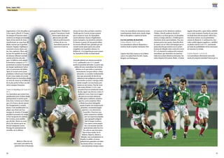 34
Korea / Japan 2001
35
Team Analysis
organisation, à leur discipline et
à leur esprit collectif. A l’avant,
les attaques d’Emerton repré-
sentèrent un danger permanent.
Après le but mérité de Zane,
transformant un coup franc de
Skoko renvoyé par le gardien
français, l’équipe s’appliqua à
construire encore mieux son
jeu. Son capitaine, Okon, mit
au jour des qualités de jeu et
de meneur, officiant souvent
comme pivot lors des atta-
ques. La défense avait adopté
la formation compacte 4-5-1
permettant au joueur de pointe
de charger rapidement l’adver-
saire en possession du ballon.
Après le second carton jaune
pénalisant Lebœuf pour faute sur
le très vivace milieu de terrain
offensif Zane,lesAustraliens firent
en sorte de conserver le ballon et
de ne plus prêter le flanc aux der-
nières attaques françaises.
Contre la République de Corée: 0-1
(0-1)
Les Australiens qui avaient leur
qualification pour la demi-finale
pratiquement en poche après
leurs deux victoires sur le Mexi-
que et la France, durent opérer
des changements à certains
postes.Cette modification s’ex-
plique sans doute par leur
manque de réussite à l’attaque
pendant la première mi-temps
et leur incapacité de contenir
des Coréens aussi mobiles
que décidés. Menés au score
dès la 24e minute après un
but de l’attaquant coréen
Hwang, ils continuèrent de
travailler sur la défense
principalement. Pendant la
pause, l’entraîneur Frank
Farina opéra deux rem-
placements qui inflé-
chirent positivement le
rythme de jeu. Les
Australiens purent de
nouveau revenir au
a la ausencia de los delanteros estelares
Viduka y Kewell, pudieron decidir el
encuentro a su favor gracias a la disciplina
táctica, el juego colectivo y el hábil aprove-
chamiento de las oportunidades. Tras una
primera parte muy pareja, Australia abrió
la cuenta con un veloz contraataque por la
punta derecha que teminó con el certero
frentazo de Murphy sobre centro de Corica.
El 1 a 0 cimentó la confianza del conjunto
australiano, que neutralizó con maestría
todas las acciones ofensivas mexicanas. Ins-
tantes después de la pausa, Skoko –el mejor
jugador del partido y quien había exhibido
ya en varias ocasiones el poder de sus rema-
tes desde fuera del área penal- selló el des-
tino de los aztecas con un potentísimo
remate de distancia. A continuación, Aus-
tralia cambió algunos jugadores y modificó
su planteo táctico a un 4-5-1, mermando
así todas las posibilidades de los mexicanos
de remontar la ventaja.
Contra Francia: 1 a 0 (0 a 0)
Los australianos derrotaron merecida-
mente al campeón mundial Francia que se
Captain Paul Okon leaves a trio of Mexi-
cans in his wake (from the left, Coyote,
Borgetti and Rodriguez).
niveau de leurs deux premiers matches.
Tandis que les Coréens ne parvenaient
pas à creuser le score, les Australiens
eurent plusieurs chances d’égalisation,
toutes manquées. Les dernières minutes,
ils durent se passer de leur grand milieu
de terrain offensif Zane, pénalisé par un
second carton jaune après une action
irrégulière sur le gardien adverse. La
défaite de 1-0 n’empêcha pas pour autant
les Australiens d’aller en demi-finale.
Australia planteó un sistema normal de
4-4-2, cambiando a un 4-5-1 cuando
perdía la posesión del balón. La parte más
sólida del once australiano fue la firme
defensa, en la que todos se apoyaron
mutuamente con gran ahínco y deter-
minación. La escuadra verdiamarilla
tuvo que prescindir de dos de sus
delanteros más peligrosos,pero jugó
con mucho corazón y entrega, inten-
tando cumplir con una buena pres-
tación en este torneo. Tras las victo-
rias contra México (2 a 0) y una
escuadra francesa totalmente modi-
ficada, siguió una derrota contra el
anfitrión Corea. Zane era el engan-
che para las acciones ofensivas
y daba guerra adelante, mientras
que los centrocampistas Okon
y Skoko buscaban infatigable-
mente el quite con recuperación
de pelota, encimando pegajo-
samente a sus adversarios.
Lazaridis y Emerton ensa-
yaban sorpresivas subidas
por sus respectivas bandas
para agregarle peligrosi-
dad al ataque oceánico.
Los cuatro centrocampis-
tas y un atacante ejercían
gran presión sobre los riva-
les cada vez que éstos pasa-
ban la línea media. En la
defensa, Popovic, Moore y
Murphy eran acertadísimos en
el quite, la salida y el acom-
pañamiento,ganando casi todos
los duelos aéreos. Con excep-
ción del primer tiempo contra
Mexico’s Oteo (4) can
only watch and admire the
powerful Zane of Australia.
Corea, los australianos intentaron armar
cautelosamente desde atrás, siendo elogia-
bles su disciplina y espíritu de lucha.
Los tres partidos de Australia
Contra México: 2 a 0 (1 a 0)
Los australianos salieron dispuestos a
resolver desde el primer momento. Pese
 