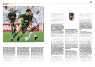 36
Korea / Japan 2001
37
Team Analysis
Frank FARINA
había presentado con nueve nuevos juga-
dores. En el primer tiempo, manifestaron
ciertas dificultades con el juego de toques
y paredes francés, pero pudieron equili-
brar cada vez más el desenlace con buena
organización, disiciplina y juego colectivo.
Emerton fue una fuente de constante peli-
gro en el ataque. El gol de Zane, propi-
ciado por un rechazo del portero francés
tras un potente tiro libre de Skoko, dio
mayor fuerza de penetración a la escuadra
australiana, que fue superior por orden,
sentido colectivo y llegadas con posibili-
dad de definir. El capitán Okon era la
figura sobre la cual pivotaban las acciones
defensivas y ofensivas, que lideraba a sus
compañeros y se mostraba en la recepción
en los despliegues perfectamente concebi-
dos. En la defensa, Australia planteó un
sólido 4-5-1, encimando los integrantes
más adelantados inmediatamente al juga-
dor contrario que llevaba la pelota. Tras
la segunda tarjeta amarilla de Leboeuf por
una violenta entrada al escurridizo Zane,
los australianos se limitaron a mantener
el balón en sus líneas y a cerrar todos los
corredores de acceso de la ofensiva fran-
cesa.
Contra la República de Corea: 0 a 1 (0 a 1)
Los australianos, que tenían práctica-
mente asegurado el pase a las semifinales
tras las victorias contra México y Francia,
estuvieron obligados a efectuar algunas
modificaciones en la plantilla. Ello fue
posiblemente el motivo de sus tímidos
intentos ofensivos en el primer tiempo
que no pudieron inquietar a los ágiles y
determinados coreanos. En el minuto 24
tuvieron que conceder un tanto al arti-
llero coreano Hwang y, a continuación,
fueron arrinconados en su área de rigor,
debiendo defenderse con uñas y dientes.
El técnico Frank Farina realizó dos cam-
bios en la pausa que modificaron el trá-
mite del encuentro y Australia volvió a
reasumir su forma de los partidos ante-
riores. La escuadra coreana no estuvo en
condición de acrecentar el resultado, pero
los australianos tampoco supieron apro-
vechar las numerosas oportunidades de
gol para igualar el tanteador. En los minu-
tos finales del encuentro, se vieron incluso
reducidos a diez hombres debido a la
expulsión de su centrodelantero Zane tras
la segunda tarjeta amarilla. Pese a perder
el partido,Australia se pudo clasificar para
las semifinales.
Die Australier spielten mit einem nor-
malen 4-4-2-System und wechselten zu
einem 4-5-1, sobald der Ball verloren ging.
Eine ihrer grössten Stärken war die solide
Abwehr, in der alle Spieler hart arbeiteten
und sich gegenseitig unterstützten. Das
Team musste zwar auf einige seiner
gefährlichsten Stürmer verzichten, spielte
aber dennoch mit Herz und Engagement
und versuchte alles, um in diesem Turnier
möglichst weit zu kommen. Auf die
Siege gegen Mexiko (2:0) und gegen eine
starke,aber total neu besetzte französische
Mannschaft folgte zum Abschluss eine
Niederlage gegen Gastgeber Korea. Zane
war die Hauptanspielstation im Angriff,
während im Mittelfeld Okon und Skoko
unermüdlich versuchten, den Ball zu
erobern, und Lazaridis auf der linken und
Emerton auf der rechten Seite über die
Flügel vorstiessen. Die vier Mittelfeldspie-
ler und einer der beiden Angreifer übten
Druck auf den Gegner aus, sobald dieser
über die Mittellinie kam. In der Verteidi-
gung zeigten Popovic,Moore und Murphy
sehr gute Leistungen und überzeugten
vor allem auch durch ihre Kopfballstärke.
Mit Ausnahme der ersten Halbzeit gegen
Korea versuchten die Australier immer,
sorgfältig von hinten heraus aufzubauen.
Besonders bemerkenswert waren die Dis-
ziplin und der Einsatzwille des Teams.
Die drei Gruppenspiele Australiens
Gegen Mexiko: 2-0 (1-0)
Die Australier gingen engagiert und ent-
schlossen in ihre erste Partie. Trotz der
Abwesenheit der Topstürmer Viduka und
Kewell konnten sie das Spiel dank takti-
scher Disziplin, konsequentem Teamwork
und der geschickten Ausnutzung ihrer
Stärken für sich entscheiden. Nach einer
ausgeglichenen Anfangsphase erzielten sie
nach einem schönen Angriff über die
rechte Seite den ersten Treffer. Torschütze
war Murphy, der eine Flanke von Corica
per Kopf zur Führung verwertete. Mit
dem 1:0 im Rücken spielte die Mannschaft
selbstbewusst auf und konnte die Mexi-
kaner erfolgreich am Aufbau gefährlicher
Angriffe hindern. Kurz nach der Pause
traf mit Skoko einer der besten Spieler
an diesem Tag, der seine Qualitäten als
Distanzschütze schon in der ersten Halb-
zeit einige Male unter Beweis gestellt
hatte, zum 2:0. Damit war die Partie ent-
schieden. Die Australier wechselten noch
einige frische Spieler ein und liessen mit
einem sicheren 4-5-1 den Mexikanern
keine Chance mehr, etwas am Ausgang der
Partie zu ändern.
Gegen Frankreich: 1-0 (0-0)
Gegen den aktuellen Weltmeister, der
neun neue Spieler einsetzte, kamen die
Australier zu einem verdienten Sieg. In
der ersten Halbzeit hatten sie mit dem
Pass- und Laufspiel der Franzosen noch
einige Mühe, doch dank guter Organi-
sation, disziplinierter Arbeit und einem
starken Teamgeist konnten sie die Partie
nach und nach immer ausgeglichener
gestalten. Besonders Emerton sorgte mit
seinen Vorstössen in die Spitze für Gefahr.
Nach der verdienten Führung durch Zane,
der nach einem Freistoss von Skoko und
einer Abwehr des französischen Torhüters
den Abpraller verwertete, wurden sie
im Aufbau immer stärker. Ihr Kapitän
Okon bewies spielerische Fähigkeiten und
Führungsqualitäten und bot sich bei
den kontrolliert vorgetragenen Angriffen
immer als Anspielstation an. In der
Defensive nahm das Team eine kompakte
4-5-1-Formation ein, in der die vorder-
sten Spieler den ballführenden Gegner
früh unter Druck setzten. Nach der zwei-
ten gelben Karte für Lebœuf nach einem
Foul am quirligen Mittelstürmer Zane
konzentrierten sich die Australier darauf,
den Ball zu halten und den letzten Angrif-
fen der Franzosen keine Lücken mehr zu
bieten.
Gegen Korea Republik: 0-1 (0-1)
Die Australier, die ihren Halbfinalplatz
nach den beiden Siegen gegen Mexiko und
Frankreich schon fast sicher hatten, mus-
sten auf einigen Positionen Veränderun-
gen vornehmen. Wahrscheinlich war das
der Grund dafür, dass ihnen in der ersten
Halbzeit kaum vernünftigeAngriffe gelan-
gen und sie die beweglicher und zielstrebi-
ger wirkenden Koreaner nicht in Bedräng-
nis bringen konnten. In der 24. Minute
gerieten sie durch einen Treffer des korea-
nischen Stürmers Hwang in Rückstand
und waren auch danach hauptsächlich
mitVerteidigungsarbeit beschäftigt.In der
Pause nahm Trainer Frank Farina zwei
Einwechslungen vor, die offensichtlich
einen positiven Einfluss auf den Rhyth-
mus seines Teams hatten. Endlich konn-
ten die Australier an ihre guten Leistun-
gen der ersten beiden Spiele anknüpfen.
Während die Koreaner nicht in der Lage
waren, ihre Führung auszubauen, hatten
die Australier mehrere Chancen zum Aus-
gleich, die aber vergeben wurden. In
den letzten Minuten mussten sie ohne
ihren gross gewachsenen Mittelstürmer
Zane auskommen,der nach einer unfairen
Aktion gegen den koreanischen Torhüter
die zweite gelbe Karte sah. Trotz der
0:1-Niederlage qualifizierten sich die
Australier aber dennoch für das Halbfi-
nale.
Emerton (Australia, 10) elegantly evades the challenge of Dacourt (France, 16) – Australia v France (1-0).
 