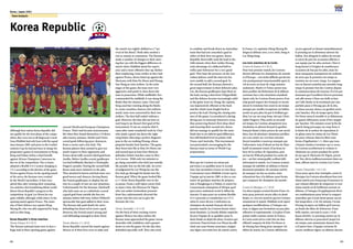 68
Korea / Japan 2001
69
Team Analysis
Korea Republic
Although host nation Korea Republic did
not qualify for the next phase of the compe-
tition, they were not at all disgraced. Coach
Guus Hiddink had only been with the squad
since January 2001 and,prior to the Confed-
erations Cup, he had just been in charge for
preparatory games in tournaments in Hong
Kong and Dubai, before a final friendly
against African Champions Cameroon on
the eve of the competition. The co-hosts
adopted a flexible 4-4-2 system changing to
3-5-2 according to the dictates of the game.
Drawn against France in the opening match
of the series, the Koreans were crushed
by the World Cup holders. It later tran-
spired that, after winning their remaining
two matches, this humiliating defeat would
thwart Korea Republic’s progress in the
competition. In goal, Lee Woon Jae was
quite reliable, although a little jittery in the
opening match against France. The main-
stay of their defence was captain Hong
Myung Bo, who was ably supported by Song
and Lee Min Sung.
Korea Republic’s three matches
Versus France: 0-5 (0-3)
The Korean national team were to face a
huge task in their opening game against
current World and European Champions
France. Their task became insurmounta-
ble when they found themselves 2-0 down
after twenty minutes. Marlet and Vieira
scored goals following poor clearances
from a corner and a free kick. The
Korean players then seemed to give too
much respect to their opponents and
France deservedly scored a third goal from
Anelka. Before Anelka scored, goalkeeper
Lee had brilliantly blocked a Christophe
Dugarry penalty. During the second half,
Korea took more initiative in the play.
They attacked in bursts and had some very
good moves and chances, forcing Ramé,
the French goalkeeper, to display his tal-
ents in a couple of one-on-one situations.
Unfortunately for the Koreans, Djorkaeff,
who had come on as a substitute, scored
a good goal from outside the box ten
minutes before full-time, before Wiltord’s
spectacular late goal added to their woes.
The Korean side paid dearly for naïve
defending but deserved to score a goal.
However, the French team’s strong and
cool defending managed to deny them.
Versus Mexico: 2-1 (0-0)
Korea Republic started the match against
Mexico as if their lives were at stake and
the match was rightly dubbed as a “sur-
vival of the fittest”. Both sides needed a
win to remain in contention. The Koreans
made a number of changes to their start-
ing line-up with the biggest difference in
attack where Hiddink opted for experi-
ence and a more offensive line-up. Rather
than employing a lone striker as they had
against France, Korea lined up against the
Mexicans with Kim Do Hoon and Hwang
Sun Hong as twin strikers. In the early
stages of the game, the team were very
aggressive and quick to close down the
man in possession. While midfielder Yoo
commanded the midfield, it was along the
flanks that the chances came. Choi and
Song used fast running along the flanks
to create countless chances, but unfortu-
nately none were converted by their two
strikers. The first half ended without a
goal. However, the fans did not have to
wait long to see Korea’s first goal of the
tournament. It was no surprise that it
came after some wonderful work by Choi
who made a good run down the right
wing before directing a perfect diagonal
pass to the on-rushing Hwang, whose
pinpoint header beat Sanchez. The game
then burst into life as Kim Do Hoon ran
and turned past at least four Mexican
defenders before Sanchez came to Mex-
ico’s rescue. With only ten minutes to
go, Kang conceded a free kick just outside
the penalty box on the left side. An error
of judgement by Lee Wong Jae saw the
free-kick go through his hands into the
Korean goal. When the game looked like
a 1-1 draw, Korea Republic rose to the
occasion. From a well-taken corner kick
in injury time, the Mexican De Nigris,
who was under tremendous pressure
from Yoo, unfortunately diverted the
corner into his own net to give the
Koreans the win.
Versus Australia: 1-0 (1-0)
On the back of their exciting victory
against Mexico two days earlier, the
Korean team approached the game versus
Australia with confidence and a greater
desire to win the game. On the day, they
defended especially well. They also tried
to combine and break down an Australian
team that had not conceded a goal in
either of their first two games. Korea
Republic deservedly took the lead in the
24th minute when their striker Hwang
took advantage of a deflected ball to
volley past Schwarzer for a very good
goal. They kept the pressure on the Aus-
tralian defence until the interval, but
were unable to add a second goal. In
the second half, the Koreans showed a
great improvement in their defensive play.
Lee, the Korean goalkeeper, kept them in
the lead, saving a shot from Chipperfield,
and the defence became increasingly solid
as the game went on. Hong, the captain,
was impressively efficient at the back
and the whole team fought hard to
protect the lead. During the closing min-
utes of the game, Lee produced a daring
diving save to intercept Emerton’s cross,
thus preserving Korea’s first clean sheet
and ensuring their second win. Korea
did not manage to qualify for the semi-
finals due to an inferior goal difference,
but still finished level on points with
France and Australia. This tournament
was particularly encouraging for the
Korean team in terms of World Cup
preparations.
Bien que les Coréens ne soient pas
parvenus à se qualifier pour le second
tour, leur prestation n’aura en rien déçu.
L’entraîneur Guus Hiddink n’avait repris
l’équipe qu’en janvier 2001 et dut se con-
tenter de quelques matches de prépara-
tion à Hongkong et à Dubaï, et contre les
Camerounais champions d’Afrique quel-
ques jours seulement avant le début du
tournoi. Il opta pour un système flexible
4-4-2 pouvant se transformer en 3-5-2
selon le cours du jeu. Confrontes au
champion du monde français dès leur
premier match, les Coréens furent claire-
ment dominés. La lourde défaite empêcha
de peu l’équipe de se qualifier pour la
demi-finale en dépit des deux victoires qui
suivirent. Dans les buts, Lee Woon Jae affi-
chait une assez bonne assurance, malgré
une légère nervosité lors du match contre
la France. Le capitaine Hong Myung Bo
drigea la défense avec, à ses côtés, Song et
Lee Ming Sung.
Les trois matches de la Corée
Contre la France: 0-5 (0-3)
Pour leur premier match, les Coréens
durent affronter les champions du monde
et d’Europe – une tâche difficile qui devint
vite pratiquement insurmontable après le
2:0 au score au bout de vingt minutes
seulement. Marlet et Vieira surent tous
deux profiter du flottement de la défense
coréenne face à des situations standard.
Après cela, les Coréens firent preuve d’un
trop grand respect des Français et encais-
sèrent le troisième but avant la mi-temps
marqué par Anelka récupérant un ballon
arrêté un peu plus tôt par le brillant gar-
dien Lee sur un coup franc tiré par Chris-
tophe Dugarry. Plus actifs en seconde
mi-temps, les Coréens attaquèrent avec
résolution et adresse forçant le gardien
français Ramé à faire preuve de son savoir
faize, lors de plusieurs situations périlleu-
ses à un contre un. Les buts suivants
furent toutefois à nouveau marqués par
l’adversaire: tout d’abord un but de Djor-
kaeff récemment rentré, d’un beau tir
hors de la surface de réparation, puis
un but de Wiltord pendant les arrêts de
jeu – un but remarquable scellant défi-
nitivement le match. Les Coréens avaient
manqué de subtilité en défense et furent
durement pénalisés. Ils auraient mérité
de marquer un but au moins, mais
échouèrent face à la défense aussi ferme
que compacte du champion du monde.
Contre le Mexique: 2-1 (0-0)
Les deux équipes avaient besoin d’une vic-
toire pour pouvoir encore aller en demi-
finale, et c’est très motivés que les Coréens
entamèrent le match. Hiddink avait opéré
quelques modifications, à l’attaque sur-
tout, et aligna une formation un peu plus
offensive et expérimentée.A la place d’une
pointe isolée comme contre la France,
la Corée avait prévu cette fois un duo
offensif composé de Kim Do Hoon et
de Hwang Sun Hong pour marquer. En
début de match, les Coréens affichèrent
un jeu agressif en faisant immédiatement
le pressing sur le détenteur adverse du
ballon. Yoo dirigeait le milieu de terrain
et suivit de près les occasions offertes à
son équipe par les ailes surtout. Choi et
Song furent à l’origine de nombreuses
occasions de but par les ailes, mais les
deux attaquants manquèrent de réalisme
de sorte que la première mi-temps se
termina sur un score vierge. Les suppor-
ters ne durent toutefois pas attendre long-
temps le premier but des Coréens depuis
le commencement du tournoi. Il n’est pas
étonnant que l’excellent Choi en personne
soit allé mener à bien une belle action
sur l’aile droite en la terminant par une
parfaite passe à Hwang qui, de la tête,
ne laissa aucune chance au gardien mexi-
cain Sanchez. Peu de temps après, Kim
Do Hoon sema le trouble et se débarrassa
de quatre défenseurs avant d’être stoppé
par Sanchez. Dix minutes avant la fin du
match, Kang provoqua un coup franc à
la limite de la surface de réparation; le
tir glissa entra les mains de Lee Woon
Jae pour échouer dans les filets sous
forme d’égalisation 1-1. Alors que tous
s’étaient résolus à terminer sur ce score,
les Coréens accélérèrent le rythme et
obtinrent un corner pendant les arrêts
de jeu que le Mexicain De Nigris, pressé
par Yoo, dévia malheureusement dans ses
buts, offrant ainsi la victoire à la Corée.
Contre l’Australie: 1-0 (1-0)
Deux jours après leur triomphe contre le
Mexique,les Coréens abordèrent leur troi-
sième match avec beaucoup d’assurance et
une volonté affirmée de remporter ce troi-
sième match où ils brillèrent surtout en
défense.A l’attaque,ils appliquèrent diver-
ses combinaisons pour briser le rempart
australien qui n’avait laissé passer aucun
but jusqu’alors. A la 24e minute, l’avant
Hwang récupéra un ballon qu’il envoya
au fonds des filets de Schwarzer d’une
belle reprise, ouvrant le score 1-0 de
façon méritée. Le pressing coréen sur la
défense adverse se poursuivit jusqu’à la
mi-temps, sans néanmoins donner lieu
à d’autres buts. L’équipe coréenne fit
encore meilleure figure en défense durant
 