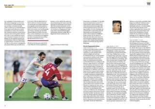 72
Korea / Japan 2001
73
Team Analysis
Guus HIDDINK
sivo australiano, el cual no había conce-
dido todavía ningún gol en este torneo.
En el minuto 24, el ariete Hwang se hizo
con un rebote y su remate de media
vuelta se rubricó en un estupendo golazo.
Corea siguió insistiendo, pero no pudo
incrementar su ventaja. Tras el interme-
dio, la línea de contención coreana estuvo
expuesta a una enorme presión, afianzán-
dose cada vez más a medida que transcu-
rría el encuentro. El portero Lee evitó el
empate con una magnífica estirada ante
un potentísimo remate de Chipperfield, y
el capitán Hong se convirtió en un autén-
tico líder en cuyo entorno se amalgamaba
una potente defensa que no dejaba pasar
ni el viento. Al filo del silbato final, Lee
volvió a salvar un remate de Emerton
con una parada espectacular, asegurando
así la segunda victoria de los asiáticos y
el primer partido sin conceder goles. Al
final, Corea terminó con el mismo puntaje
que Francia y Australia, pero fue elimi-
nada por diferencia de goles. Sea como
fuere, su buen rendimiento en este torneo
reafirmó en su autoestima a los jugadores
con miras a la preparación para el Mun-
dial del próximo año en su casa.
Obwohl sich die Koreaner nicht für die
zweite Phase des Turniers qualifizieren
konnten, war ihr Auftritt alles andere als
eine Enttäuschung. Ihr Trainer Guus Hid-
dink hatte die Mannschaft erst im Januar
2001 übernommen und musste zur Vor-
bereitung mit einigen Partien im Rahmen
von Turnieren in Hongkong und Dubai
sowie einem Freundschaftsspiel gegen
Afrikameister Kamerun wenige Tage vor
Beginn des Turniers auskommen. Als
System hatte er ein flexibles 4-4-2 gewählt,
das je nach Spielverlauf zu einem 3-5-2
werden konnte. Gleich in ihrem ersten
Spiel mussten die Koreaner gegen Welt-
meister Frankreich antreten und unter-
lagen deutlich. Die hohe Niederlage war
am Ende dafür verantwortlich, dass die
Mannschaft trotz den Siegen in den
beiden anderen Spielen das Halbfinale
knapp verpasste. Im Tor spielte Lee
Woon Jae recht sicher, auch wenn er in
der Partie gegen Frankreich noch etwas
nervös wirkte. Kapitän Hong Myung Bo
dirigierte die Abwehr mit Song und Lee
Ming Sung.
Die drei Gruppenspiele Koreas
Gegen Frankreich: 0-5 (0-3)
In ihrem ersten Spiel standen die Korea-
ner gegen Welt- und Europameister
Frankreich vor einer ohnehin schon
schweren Aufgabe, die nach dem
0:2-Rückstand nach nur zwanzig Spielmi-
nuten praktisch unlösbar wurde. Marlet
und Vieira konnten bei ihren Toren
beide von Unsicherheiten der Abwehr
nach Standardsituationen profitieren. Die
Koreaner zeigten danach zu viel Respekt
vor den Franzosen und kassierten, nach-
dem Christophe Dugarry zunächst mit
einem Strafstoss am glänzend reagieren-
den Torhüter Lee scheiterte, noch vor der
Pause das dritte Gegentor durch Anelka.
In der zweiten Halbzeit wurden sie akti-
ver, griffen entschlossen und geschickt an
und zwangen den französischen Torhüter
Ramé, sein Können unter Beweis zu
stellen, unter anderem auch in einigen
gefährlichen 1:1-Situationen. Die näch-
sten Tore fielen dann aber doch wieder
auf der anderen Seite. Zunächst traf zehn
Minuten vor Spielende der kurz zuvor
eingewechselte Djorkaeff mit einem schö-
nen Schuss von ausserhalb des Straf-
raums, bevor Wiltord in der Nachspielzeit
mit einem weiteren sehenswerten Tor den
Endstand herstellte. Die Koreaner hatten
sich in der Abwehr nicht clever genug ver-
halten und wurden dafür schwer bestraft.
Einen Treffer hätten sie durchaus verdient,
doch sie scheiterten an der konzentrierten
und soliden Abwehr des Weltmeisters.
Gegen Mexiko: 2-1 (0-0)
Beide Mannschaften brauchten einen
Sieg, um noch Chancen auf einen Platz
im Halbfinale zu haben, und entspre-
chend motiviert starteten die Koreaner
in die Partie. Hiddink hatte vor allem
im Angriff einige Änderungen vorgenom-
men und begann mit einer etwas erfahre-
neren und offensiveren Aufstellung. Statt
einer einsamen Spitze wie gegen Frank-
reich sollte diesmal ein Sturmduo mit
Kim Do Hoon und Hwang Sun Hong
für Tore sorgen. In der Anfangsphase der
Partie spielten die Koreaner sehr aggressiv
und setzten den ballführenden Gegenspie-
ler immer sofort unter Druck. Yoo diri-
gierte das Mittelfeld und sah, wie seine
Mannschaft vor allem über die Seiten zu
Möglichkeiten kam. Choi und Song berei-
teten mit schnellen Flügelläufen zahlrei-
che Chancen vor, die aber von den beiden
Stürmern nicht verwertet werden konn-
ten, so dass die erste Halbzeit ohne Tore
zu Ende ging. Die Fans mussten jedoch
nicht mehr lange auf den ersten Treffer
der Koreaner in diesem Turnier warten.
Es war keine Überraschung, dass es
gerade der starke Choi war, der einen
schönen Vorstoss über die rechte Seite mit
einer perfekten Hereingabe auf Hwang
abschloss. Der liess mit seinem Kopfball
dem mexikanischen Torhüter Sanchez
keine Chance. Kurz danach sorgte Kim
Do Hoon für Aufregung, als er gleich vier
Verteidiger aussteigen liess und erst von
Sanchez gestoppt werden konnte. Zehn
Minuten vor dem Ende verschuldete Kang
knapp ausserhalb des Strafraums einen
Freistoss, der Lee Woon Jae durch die
Hände glitt und zum 1:1 im Netz landete.
Als man sich schon mit dem Unent-
schieden abgefunden hatte, konnten sich
die Koreaner noch einmal steigern und
kamen in der Nachspielzeit zu einem
Eckball, den der Mexikaner De Nigris,
bedrängt von Yoo, unglücklich zum Sieg
für die Koreaner ins eigene Tor ablenkte.
Gegen Australien: 1-0 (1-0)
Zwei Tage nach dem Triumph gegen
Mexiko gingen die Koreaner mit Selbst-
vertrauen und grossem Siegeswillen in ihr
drittes Spiel, in dem sie besonders in
der Abwehr überzeugten. In der Offensive
versuchten sie mit guten Kombinationen
das Bollwerk der Australier zu knacken,
die zuvor in diesem Turnier noch keinen
Gegentreffer zugelassen hatten. In der 24.
Minute konnte ihr Stürmer Hwang von
einem abgelenkten Ball profitieren und
bezwang Schwarzer mit einer herrlichen
Direktabnahme zum verdienten 1:0. Bis
zur Pause setzten die Koreaner die geg-
nerische Verteidigung weiter unter Druck,
konnten aber ihre Führung nicht aus-
bauen. Auch in der zweiten Halbzeit zeig-
ten sie sich in der Defensive stark verbes-
sert. Torhüter Lee parierte einen gefährli-
chen Schuss von Chipperfield und ver-
hinderte so den Ausgleich, und die Ver-
teidigung wurde im Verlauf der Partie
immer stabiler. Hong, der Kapitän des
Teams, war ein souveräner Abwehrchef,
der zusammen mit der ganzen Mann-
schaft die Führung verteidigte. Kurz vor
Schluss wehrte Lee mit einer spektaku-
lären Parade einen Schuss von Emerton
ab. Damit sicherte er den Asiaten den
zweiten Sieg und gleichzeitig das erste
Spiel ohne Gegentor. Am Ende hatten die
Koreaner gleich viele Punkte wie Frank-
reich und Australien auf dem Konto, ver-
passten aber den Einzug ins Halbfinale
nur aufgrund der schlechteren Tordif-
ferenz. Dennoch wird ihnen ihr gutes
Abschneiden an diesem Turnier bestimmt
zusätzliches Selbstvertrauen für die WM-
Vorbereitung geben.
Dugarry (21) loses the ball to Song.
 