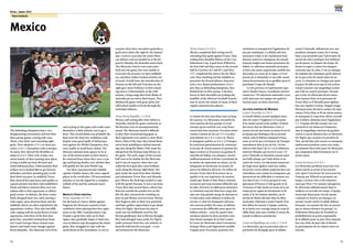 74
Korea / Japan 2001
75
Team Analysis
Mexico
The defending champions had a very
disappointing tournament and lost their
three group games, scoring only once
(from a free-kick) and conceding eight
goals. They adopted a 3-5-2 or more pre-
cisely a 3-4-1-2 formation with a sweeper.
At times, they showed the flexibility to
adapt to 4-4-2. Their style of play con-
sisted mainly of short passing inter-plays,
trying to build-up from the back and
retain ball possession.Unfortunately,their
strikers never looked able to get beyond
defenders and their attacking play in the
final third was poor. In midfield, Victor
Ruiz showed his experience and quality as
a good schemer,but their wide midfielders
Pardo and Marco Antonio Ruiz were too
seldom able to beat opponents or deliver
good crosses. In defence, the three centre
backs dropped back very early, leaving a
wide empty space between them and the
midfield, which was often exploited by the
opposition’s strikers. They also had diffi-
culty coping with the aerial threat of some
opponents, with three of the first four
goals they conceded coming from head-
ers! Coach Enrique Meza rotated some
players and made some changes against
Korea Republic. The Mexicans were lively
and exciting in this game and could count
themselves a little unlucky not to get a
draw. This second defeat was probably the
final straw for their low confidence and,
despite some good spells of ball posses-
sion against the World Champions, they
were unable to avoid heavy defeat. The
Mexican national team appear to be at
one of the lowest points in their history,
far removed from where they were a year
ago and leaving doubts over whether they
will qualify for the next World Cup.
For their experienced and valuable
captain Claudio Suarez, the most capped
player in the world after 159 international
matches, it was the signal for a complete
rethink of his and the national team’s
future.
Mexico’s three matches
Versus Australia: 0-2 (0-1)
On the back of a heavy defeat against
England, the Mexicans seemed to lack
confidence when playing their first oppo-
nents in the 2001 Confederations Cup.
Despite a good shot early on by Rod-
riguez, they gradually began to look inse-
cure in defence and, throughout the whole
game, they struggled to cope with the
aerial threat of the Australians. It was no
surprise when they conceded a goal after a
good move down the right by the Austral-
ians. Corica’s cross beat the entire Mexi-
can defence and was headed in at the far
post by Murphy, the Australia centre back.
The Mexicans tried to react and come
back into the game, but were unable to
overcome the pressure on their midfield-
ers, and their strikers looked entirely out
of touch. At half-time, the introduction of
Osorno on the left and Victorino on the
right gave more liveliness to their attack-
ing moves. Unfortunately, in the 54th
minute, a long-range shot from Skoko of
Australia put an end to their hopes. They
finished the game with great spirit, but
still looked unable to break through the
Australian defence.
Versus Korea Republic: 1-2 (0-0)
Mexico, still reeling after their defeat to
Australia, started the game cautiously as
the Koreans were in uncompromising
mood. The Mexicans found it difficult
to play their normal passing game as
their opponents were quick to close them
down. Most of the time, they found them-
selves back-pedalling to defend maraud-
ing runs along the flanks. Only inept fin-
ishing from the Koreans kept Mexico in
the game. The early stages of the second
half were to be similar for the Mexicans
and it was no surprise when they con-
ceded the first goal after some brilliant
work along the Korean right flank. The
goal awoke the team from their slumber
and substitutes Victor Ruiz and Abundis
gave Mexico the fresh legs needed to cope
with the speedy Koreans. It was a run from
Victor Ruiz that earned them a direct free
kick just outside the penalty box on the
left. He duly converted the resulting set
piece to put Mexico on level terms. Mexico
then began to play to their true potential
and had a golden opportunity to go ahead
when De Nigris’ shot from less than 6
yards out was brilliantly saved by the
Korean goalkeeper.Just as Mexico thought
they had salvaged some pride, De Nigris,
under pressure from Yoo, was unlucky to
head the ball into his own goal – a very
sad moment for the Mexicans.
Versus France: 0-4 (0-1)
Mexico completed their losing run by
conceding four goals against France, thus
ending their dreadful defence of the Con-
federations Cup. A goal from Wiltord in
the first half and three more in the second
half by Carrière (62’ and 82’) and Pires
(71’) completed the misery for the Mexi-
cans. Poor marking and the inability to
penetrate the French defence character-
ised a very dismal performance. It is a
pity that, as defending champions, they
finished last in their group. A decisive
factor in their downfall was perhaps the
inability of the Mexican Football Associa-
tion to secure the release of many of their
regular national team players.
Le tenant du titre aura déçu tout au long
du tournoi. Les Mexicains ont perdu les
trois matches de leur groupe et n’ont
marqué qu’un seul but (sur coup franc)
contre huit buts encaissés. Il avaient choisi
comme système de jeu un 3-5-2 ou plus
précisément un 3-4-1-2 avec un libero,
le changeant parfois en 4-4-2. A l’attaque,
ils essayèrent généralement de construire
le jeu par de courtes passes en partant des
lignes arrières et d’avancer en gardant le
contrôle du ballon. Les attaques vinrent
malheureusement se briser à proximité de
la surface de réparation au mieux, car les
attaquants ne furent pas en mesure de
percer les défenses adverses. En milieu de
terrain, Victor Ruiz fit la preuve de sa
qualité et de son expérience de meneur,
tandis que Pardo et Ruiz Marco Antonio
ne purent que trop rarement déborder par
les ailes.Derrière,les défenseurs intérieurs
se retiraient trop loin dans leur camp, lais-
sant une trop grande marge de manœuvre
à l’adversaire entre défense et milieu de
terrain, ce dont les attaquants adverses
ont souvent profité. En outre, la défense
a rencontré des difficultés pour gérer les
ballons aériens – trois des quatre buts
encaissés durant les deux premiers mat-
ches furent marqués de la tête! Contre
la Corée, les Mexicains dont l’entraîneur
Enrique Meza avait légèrement modifié
l’équipe pour l’occasion, jouèrent avec
résolution et manquèrent l’égalisation de
peu par malchance. La défaite mit leur
assurance à mal, et ils s’inclinèrent lour-
dement contre les champions du monde
français malgré une bonne possession du
ballon. La sélection nationale mexicaine,
si forte une année auparavant, semble être
descendue au creux de la vague, et il est
permis de se demander si une telle consti-
tution lui permettra de se qualifier pour la
prochaine Coupe du Monde.
Le très précieux et expérimenté capi-
taine Claudio Suarez, recordman interna-
tional avec 159 sélections nationales à son
actif, ainsi que son équipe ont quitté le
tournoi pour un futur incertain.
Les trois matches du Mexique
Contre l’Australie: 0-2 (0-1)
La lourde défaite accusée quelques jours
plus tôt contre l’Angleterre à l’occasion
d’un match amical avait semble-t-il laissé
des traces chez les Mexicains. Ceux-ci
eurent très tôt une bonne occasion d’ouvrir
la marque par Rodriguez dès le premier
match, mais la défense manquait d’assu-
rance et ne fut pas à la hauteur de l’attaque
australienne dans le jeu de tête. Un but
adverse était dans l’air et c’est le défenseur
intérieur Murphy qui ouvrit le score 1-0
pour l’Australie au deuxième poteau après
une belle attaque par l’aide droite et un
centre de Corica. Les Mexicains essayèrent
de réagir pour égaliser, mais leur milieu
de terrain s’avéra plutôt inopérant face aux
Australiens, tout comme les attaquants, qui
éprouvèrent des difficultés à vraiment ren-
trer dans le jeu. Ce n’est qu’après le rem-
placement d’Osorno à l’aile gauche et de
Victorino à l’aide droite au terme de la mi-
temps qu’un regain de dynamisme se fit
sentir. A la 54e minute toutefois, un tir
de loin de Skoko alla finir dans les filets
mexicains, réduisant à néant l’espoir d’un
bon début de tournoi. L’équipe continua
de se battre avec courage jusqu’au coup de
sifflet final, mais sans troubler le moins du
monde la défense australienne.
Contre la République de Corée: 1-2 (0-0)
Les Mexicains, qui ne pouvaient plus se
permettre de dérapage après la défaite
contre l’Australie. débutèrent avec une
prudence marquée contre les Coréens.
Sans cesse perturbés par l’adversaire, ils
eurent du mal à pratiquer leur habituel
jeu de passes. La plupart du temps, ils
furent occupés à contrer les attaques
coréennes par les ailes. C’est au manque
de réalisme des Asiatiques qu’ils doivent
de ne pas avoir été menés plus tôt au
score. La situation ne changea pas après
la pause de telle sorte que le but coréen
venant conclure une magnifique action
par l’aile ne surprit personne. Secoués
par ce but, les Mexicains firent entrer
deux joueurs frais en la personne de
Victor Ruiz et d’Abundis pour égaliser
face aux rapides Coréens. Stoppé irrégu-
lièrement juste devant la surface de répa-
ration, Victor Ruiz se fit lui même justice
en marquant le coup franc direct accordé
par l’arbitre, obtenant ainsi l’égalisation
1-1. L’équipe dévoila ensuite son vrai
potentiel et eut même pu l’emporter
sans la magnifique réaction du gardien
coréen à courte distance face au Mexicain
De Nigris, qui, soumis à la pression de
Yoo, devait faire pire encore en marquant
malencontreusement contre son camp -
un moment bien triste pour les Mexicains
qui comptaient déjà fermement sur le
point acquis.
Contre la France: 0-4 (0-1)
Les Mexicains perdirent aussi leur troi-
sième match au terme d’un tournoi
raté. Après l’ouverture du score pour les
Français par Wiltord en première mi-
temps, Carrière (62e et 82e minutes)
ainsi que Pires (71e minute) plongèrent
les Mexicains définitivement dans le
malheur en seconde mi-temps. L’équipe
mexicaine déçut pour n’avoir jamais
vraiment su trouver ses marques, ni
aucune recette contre la solide défense
française. Les tenants du titre ne purent
que se classer derniers du groupe. La
Fédération Mexicaine de Football est
probablement en partie responsable
de la débâcle pour ne pas s’être imposée
face aux clubs du pays afin d’obtenir
la participation de ses valeurs sûres au
tournoi.
 