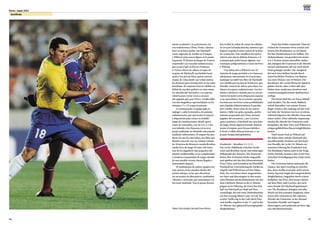 86
Korea / Japan 2001
87
Semifinals
mente su plantel y se presentaron con
tres todoterrenos (Pires, Vieira y Karem-
beu) en la línea media, con Djorkaeff
como enganche de Anelka en el ataque,
y Wiltord como nueva figura en la punta
izquierda. El furioso arranque de Francia
sorprendió a la escuadra sudamericana,
que acusó el gol en frío en el minuto
6. Vieira colectó de cabeza el saque de
esquina de Djorkaeff, enviándolo hacia
atrás, a los pies de Pires, quien conectó
el pase de volea desde casi veinte metros
de distancia para introducirlo en las redes
brasileñas. El conjunto francés exhibió un
fútbol de muchos quilates en estos minu-
tos iniciales del encuentro y su superio-
ridad lo puso varias veces a un paso
del segundo gol, pero Pires y Anelka falla-
ron dos magníficas oportunidades en los
minutos 17 y 23, respectivamente.
A continuación, el equipo galo se
replegó y cedió la iniciativa al conjunto
sudamericano, que aprovechó el espacio
a disposición para armar su temible
juego de combinaciones. Brasil operó,
como de costumbre, con un 4-4-2, y fue
acorralando a los franceses en su área
penal, pudiendo ser detenido únicamente
mediante infracciones. El empate fue pro-
ducto de una de estas faltas, tiro libre que
Ramón concretó con un violento remate
de 18 metros de distancia cuando llevaban
media hora de juego. El autor del tanto,
uno de los jugadores más pequeños del
plantel verdiamarillo, es un completísimo
y moderno orquestador de juego, dotado
de una notable técnica, buena llegada y
potentísimo disparo.
El rendimiento de ambos equipos fue
muy parejo en los minutos finales del
primer tiempo, en los que ofrecieron
un encuentro de alternativas cambiantes,
vibrante y atrayente, que entusiasmó a la
ferviente multitud. Tras la pausa, Karem-
beu recibió la orden de cortar las subidas
de Leo por la banda derecha, mientras que
Sagnol ocupaba la zona central de la línea
de contención. Esta modificación táctica
reforzó aún más la defensa francesa, y el
conjunto galo pudo lanzar algunos con-
traataques peligrosísimos a través de Pires
y Wiltord.
Una infracción a Wiltord a los 54
minutos de juego permitió a los franceses
adelantarse nuevamente en el marcador
mediante un hábil tiro libre de Djorkaeff
con chanfle por encima de la barrera, que
Desailly conectó de cabeza para dejar sin
chance al arquero sudamericano. Los bra-
sileños volvieron a insistir, pero no encon-
traron los metros ni la chispa para superar
a sus marcadores. En el extremo opuesto,
los franceses tuvieron varias posibilidades
para liquidar definitivamente el partido,
pero Anelka estuvo lejos de sus antece-
dentes y falló tres goles cantados, perfec-
tamente preparados por Pires, el mejor
jugador del encuentro, y por Carriere,
quien sustituyó a Djorkaeff tras una hora
de juego. Brasil siguió buscando afanosa-
mente el empate, pero fracasó debido a
la firme y sólida defensa francesa y a su
propia incapacidad goleadora.
Frankreich – Brasilien: 2-1 (1-1)
Das zweite Halbfinale zwischen Frank-
reich und Brasilien wurde zum bisherigen
Höhepunkt des Turniers. Die Franzosen
hatten ihre Formation leicht umgestellt
und spielten mit den drei Schwerarbeitern
Pires, Vieira und Karembeu im Mittelfeld,
Djorkaeff als Unterstützung für Anelka im
Angriff und Wiltord neu auf der linken
Seite. Sie erwischten einen ausgezeichne-
ten Start und überzeugten in den ersten
zehn Minuten mit Kombinationen wie aus
dem Lehrbuch. Bereits in der 6. Minute
gingen sie in Führung, als Vieira den Eck-
ball von Djorkaeff per Kopf auf Pires
zurücklegte, der mit einer Direktabnahme
aus fast zwanzig Metern zum 1:0 traf. Ein
zweiter Treffer lag in der Luft, doch Pires
und Anelka vergaben in der 17. und in der
23. Minute zwei glänzend herausgespielte
Möglichkeiten.
Nach den beiden verpassten Chancen
wichen die Franzosen etwas zurück und
liessen den Brasilianern zu viel Raum
für ihre Kombinationen im Aufbau. Die
Südamerikaner, wie gewohnt mit einem
4-4-2-System, kamen daraufhin stärker
auf, drängten die Franzosen in die Abwehr
zurück und konnten oft nur noch durch
Fouls gestoppt werden. Der Ausgleich
fiel nach einer halben Stunde durch
einen herrlichen Freistoss von Ramon
aus einer Distanz von 18 Metern. Der
Brasilianer, der zu den kleineren Spielern
gehört, bewies, dass er über alle Qua-
litäten eines modernen, kreativen und
verantwortungsbewussten Spielmachers
verfügt.
Die Partie blieb bis zur Pause lebhaft
und attraktiv. Für die zweite Halbzeit
erhielt Karembeu von seinem Trainer
Roger Lemerre den Auftrag, auf der rech-
ten Seite die Vorstösse von Leo zu stören,
während Sagnol in der Abwehr etwas nach
innen rückte. Diese taktische Anpassung
machte die Abwehr der Franzosen noch
kompakter, die über Pires und Wiltord zu
einigen gefährlichen Kontermöglichkeiten
kamen.
Nach einem Foul an Wiltord auf
der linken Seite zirkelte Djorkaeff den
anschliessenden Freistoss auf den Kopf
von Desailly, der in der 54. Minute zur
erneuten Führung für Frankreich traf.
Die Brasilianer hatten auch in der Folge
leichte Vorteile, konnten aber in der fran-
zösischen Verteidigung keine Lücke mehr
finden.
Die Franzosen hatten mehrmals die
Chance, das Spiel vorzeitig zu entschei-
den, doch Anelka erwischte nicht seinen
besten Tag und vergab drei ausgezeichnete
Möglichkeiten, eingeleitet durch schöne
Steilpässe von Pires, dem besten Spieler
auf dem Platz, und Carrière, der nach
einer Stunde für Djorkaeff gekommen
war. Die Brasilianer drängten mit aller
Macht auf den erneuten Ausgleich, schei-
terten aber einerseits an der robusten
Abwehr der Franzosen, in der diesmal
besonders Desailly und Sagnol
überzeugten, und anderseits an ihrer eige-
nen Abschlussschwäche.Fabio (18) shields the ball from Vieira.
 