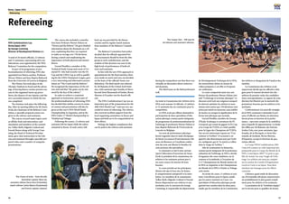 96
Korea / Japan 2001
97
Refereeing
Refereeing
FIFA Confederations Cup
Korea/Japan 2001
by George Cumming
Director of Development Division a.i.
A total of 24 match officials, 12 referees
and 12 assistants, representing all 6 con-
federations, were appointed by the FIFA
Referees’ Committee for the competition.
As part of its programme of pro-
fessionalisation of refereeing, FIFA also
appointed two fitness coaches, Professor
Werner Helsen and Jean-Baptist Bultynck
from the University of Leuven in Belgium.
The Fitness Test took place in the
Olympic Stadium in Seoul and the advan-
tage of having fitness coaches present was
seen in the organised warm-up proce-
dures, the absence of any injuries, and the
very successful manner in which the test
was completed.
The Seminar took place the following
day.After an opening address by Mr Senes
Erzik, the Chairman of the Referees’Com-
mittee, a specially prepared course was
given to the referees and assistants.
The course covered major topics such
as offside, fouls and misconduct, and
simulation and members of the commit-
tee, Volker Roth, Edgardo Codesal and
Farouk Bouzo along with George Cum-
ming, the Head of Technical Develop-
ment, gave clear instructions to the refe-
rees and assistants through a specially pre-
pared video and a number of computer
presentations.
The course also included a contribu-
tion from Professor Werner Helsen on
“Fitness and the Referee”. He gave detailed
information about the demands on a ref-
eree, explaining that they are required
to make on average over 150 decisions
during a match and emphasising the
importance of both physical and mental
fitness.
Gerard Houllier, a member of the
Technical Study Group and coach of Liv-
erpool FC who had recently won the FA
Cup and the UEFA Cup as well as qualify-
ing for the UEFA Champions League, gave
a very interesting and informative presen-
tation on “The Coach and the Referee”.
He recognised the importance of the ref-
eree and said that “the game can be mir-
rored by the face of the referee”.
In order to achieve a consistent
approach to instruction, and as part of
the professionalisation of refereeing, FIFA
has decided that similar courses in terms
of content and presentation will also be
given at this year’s FIFA World Youth
Championship in Argentina, and at the
FIFA Under-17 World Championship in
Trinidad and Tobago.
Following the course, 12 referees and
assistants left for Japan while the others
remained in Korea. At each centre, full
back-up was provided by the fitness
coaches and by regular match analysis
from members of the Referees’ Commit-
tee.
The Referees’ Committee had earlier
decided that the officials appointed for
the tournament should be from the elite
group in each confederation, and the
wisdom of this decision was seen in the
high levels of performance of both ref-
erees and assistants.
In line with the new FIFA approach to
appointments for the final matches, these
were made on merit and were not decided
on the basis of the officials’ home con-
federation. The final match was refereed
by Ali Bujsaim of the United Arab Emir-
ates, with assistants Igor Sramka of Slova-
kia and Awni Hassouneh of Jordan. Byron
Moreno of Ecuador was the fourth offi-
cial.
The FIFA Confederations Cup was an
important part of the preparations for the
2002 FIFA World Cup™ and was very suc-
cessful in terms of refereeing. The referees
also received excellent support from the
local organising committees in Korea and
Japan and both are to be congratulated on
their efforts.
Perhaps the highest compliment that
can be paid to the referees and assistants
during the competition was that there was
virtually no discussion about controver-
sial decisions.
The third team on the field performed
well.
Au total, la Commission des Arbitres de la
FIFA avait nommé 24 officiels, 12 arbitres
et 12 assistants des six continents pour la
compétition.
La FIFA avait par ailleurs demandé la
participation de deux spécialistes d’édu-
cation physique comme partie intégrante
du programme de professionnalisation de
l‘arbitrage: le professeur Werner Helsen et
Jean-Baptist Bultynck de l’Université de
Louvain en Belgique.
Les tests de performance physique
furent organisés dans le stade olympique
de Séoul.Les séances d’entraînement,l’ab-
sence de blessures et l’excellente réalisa-
tion des tests ont illustré le bénéfice de
cette présence des spécialistes.
Le séminaire se tint le jour suivant.
Après l’allocution d’ouverture de Senes
Erzik, le président de la commission, les
arbitres et les assistants prirent part à
un cours conçu à la mesure de leurs
besoins.
Le cours portait sur les principaux
thèmes tels que le hors-jeu, les fautes,
le comportement antisportif et la simu-
lation. Les membres de la commission
Volker Roth, Edgardo Codesal et Farouk
Bouzo dispensèrent aux arbitres et aux
assistants, avec le concours de George
Cumming, le responsable du département
de Développement Technique de la FIFA,
des instructions claires au moyen de
vidéos préparées à cet effet et d’exposés
sur ordinateur.
Le cours comportait aussi une con-
férence du professeur Werner Helsen inti-
tulé “L’arbitrage et la forme physique”. Le
discours avait trait aux exigences auxquel-
les doivent satisfaire les arbitres et men-
tionna entre autres que 150 décisions sont
prises par match en moyenne,sans oublier
de mettre en exergue la signification de la
forme tant physique que mentale.
Gerard Houllier, membre du Groupe
d’Etude Technique et entraîneur du FC
Liverpool, qui venait de gagner la FA Cup
et la Coupe de l’UEFA, et s’était qualifié
pour la Ligue des Champions de l’UEFA,
tint un très intéressant exposé sur “L’en-
traîneur et l’arbitre”. Il reconnut à cet
égard le rôle déterminant joué par l’arbi-
tre, soulignant que le “le match se reflète
dans le visage de l’arbitre ”.
Afin de systématiser la démarche,
comme partie intégrante de la profession-
nalisation de l’arbitrage, la FIFA a décidé
d’organiser des cours similaires, sur le
contenu et la méthode, à l’occasion du
U.17 Championnat du Monde Juniors de
la FIFA en Argentine et du Championnat
du Monde de la FIFA à Trinité-et-Tobago
cette année.
Au terme du cours, 12 arbitres et assi-
tants s’envolèrent pour le Japon, tandis
que les autres restaient en Corée. Les
spécialistes d’éducation physique prodi-
guèrent leur soutien dans les deux pays,
tandis que les membres de la Commission
desArbitres se chargeaient de l’analyse des
matches.
La Commission des Arbitres avait
auparavant décidé que les officiels à dési-
gner pour le tournoi devaient être des
arbitres de premier ordre des confédéra-
tions correspondantes. La sagesse de cette
décision fut illustrée par la maturité des
prestations fournies par les arbitres et les
assistants.
Conformément à la nouvelle stratégie
de la FIFA consistant à demander la pré-
sence d’officiels aux finales, les décisions
furent prises en fonction de la perfor-
mance – sans tenir compte de la confédéra-
tion à laquelle ils appartiennent. La finale
fut sifflée par Ali Bujsaim, des Emirats
Arabes Unis, avec pour assistants, Igor
Sramka, de la Slovaquie, et Awni Has-
souneh, de Jordanie. Byron Moreno,
d’Equateur, occupa la fonction de qua-
trième officiel.
La Coupe FIFA/Confédérations 2001
s’inscrivit comme un volet important des
préparatifs pour la Coupe du Monde de la
FIFA, Corée/Japon 2002™ et peut se qua-
lifer de réussie vue sous l’angle de l’arbi-
trage. Les arbitres ont aussi pu compter
sur le soutien du Comité d’Organisation
Local en Corée et au Japon. Tous deux
méritent nos louanges pour les efforts
consentis.
L’absence quasi totale de discussion
sur d’éventuelles décisions controversées
est probablement le plus grand compli-
ment pour les arbitres et les assistants.
La prestation de la “troisième équipe”
sur le terrain peut se qualifier de bonne.
The choice of ends – from the left,
Australian captain Okon (4),
assistant referee Oscar Ruiz (Colombia),
match referee Carlos Batres (Guatemala)
and French captain Leboeuf.
The Cooper Test – THE test for
all referees and assistant referees.
 