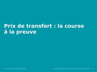 54
Prix de transfert : la course
à la preuve
Actualités fiscales et Lois de finances 2019 pour le secteur financier - Conf...