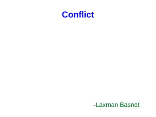 Conflict
-Laxman Basnet
 