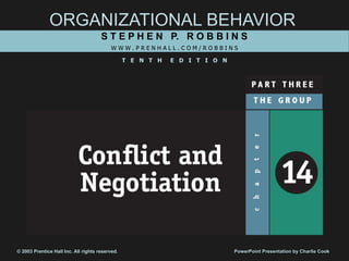 ORGANIZATIONAL BEHAVIOR
S T E P H E N P. R O B B I N S
W W W . P R E N H A L L . C O M / R O B B I N S
T E N T H E D I T I O N
© 2003 Prentice Hall Inc. All rights reserved. PowerPoint Presentation by Charlie Cook
 