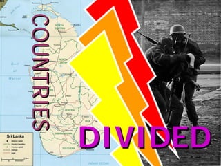 DIVIDED
COUNTRIES
COUNTRIES
 