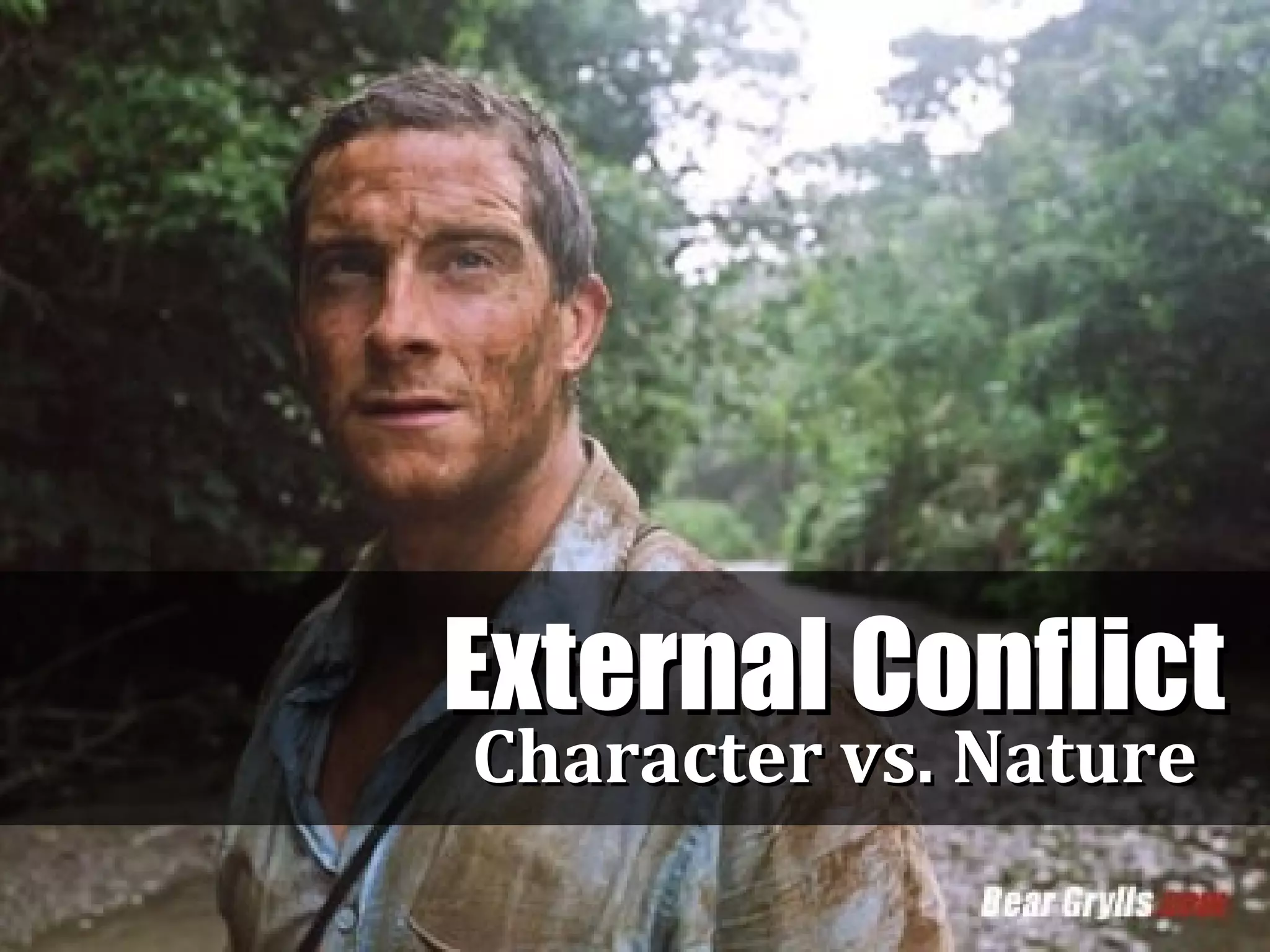 External Conflict
Character vs. Nature