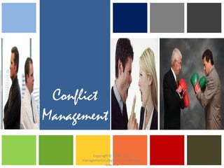 Conflict
Management
Copyright © 2008 - 2012
managementstudyguide.com. All rights
reserved.
 