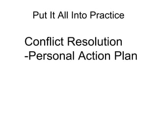Put It All Into Practice Conflict Resolution -Personal Action Plan 