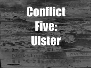 Conflict Five: Ulster 