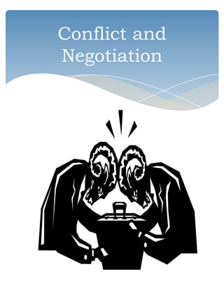 Conflict and
Negotiation
 