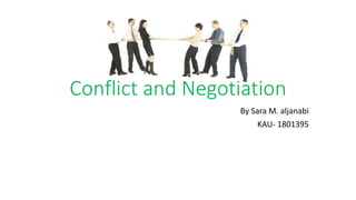 Conflict and Negotiation
By Sara M. aljanabi
KAU- 1801395
 
