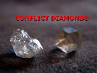 CONFLICT DIAMONDS 