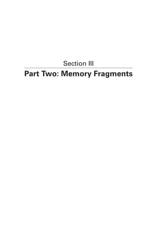Section III
Part Two: Memory Fragments
 