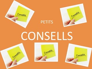 PETITS

CONSELLS

 