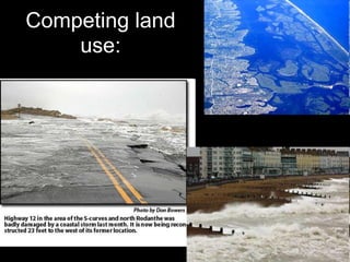 Competing land
use:
• Urbanization and transport:
 