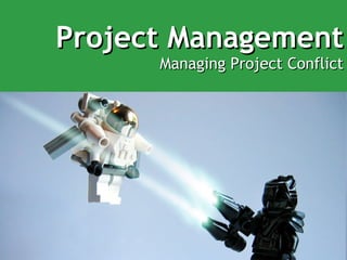 Project Management Managing Project Conflict 
