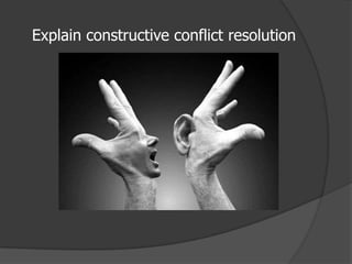 Explain constructive conflict resolution