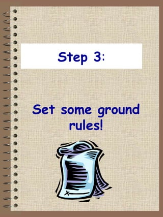 Step 3 : Set some ground rules! 
