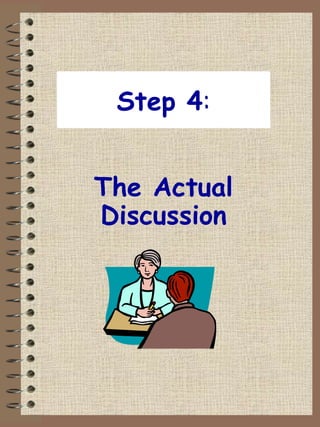 Step 4 : The Actual Discussion 